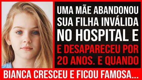 Uma Mãe Abandonou A Filha Deficiente No Hospital E Desapareceu Por 20