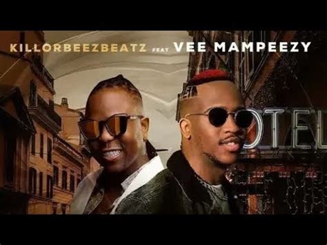 Killorbeezbeatz Ngilele E Hotel Remix Feat Vee Mampeezy Youtube