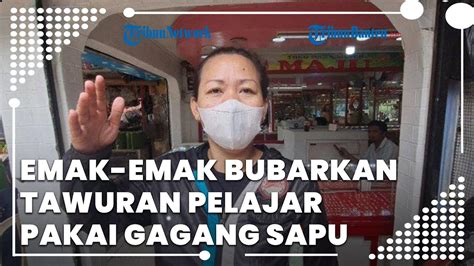 Begini Pengakuan Emak Emak Yang Bubarkan Tawuran Pelajar Pakai Sapu