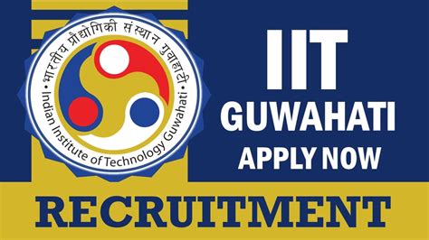 IIT Guwahati Recruitment 2024 Check Post Qualification Salary And