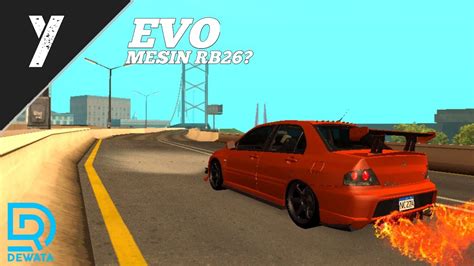 EVO IX MESIN RB26 GTA SA MP ROLEPLAY INDONESIA YouTube