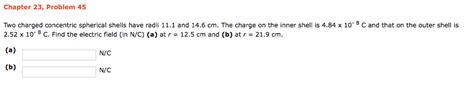 Solved Two Charged Concentric Spherical Shells Have Radii