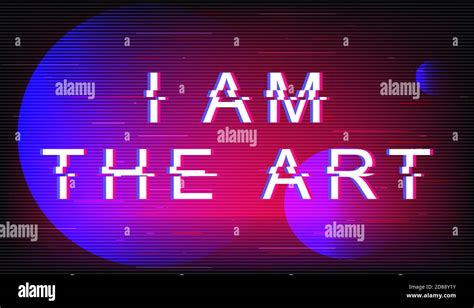 I Am The Art Glitch Phrase Stock Vector Image And Art Alamy