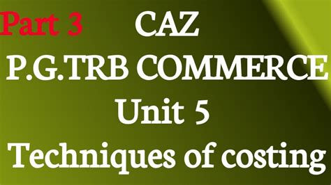 Pg Trb Commerce Unit Costing Types Or Techniques Of Costing Part