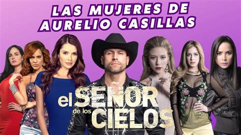 Las Mujeres de Aurelio Casillas en El señor de los Cielos YouTube