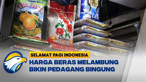 Harga Beras Melambung Bikin Pedagang Bingung Youtube