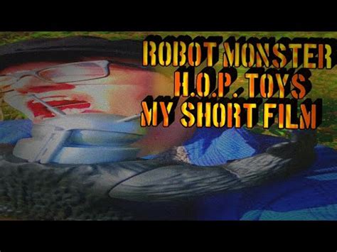 Robot Monster H O P TOYS My Short Film YouTube