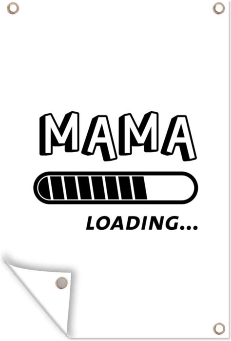 Tuinposters Buiten Moeder Quotes Mama Loading Spreuken