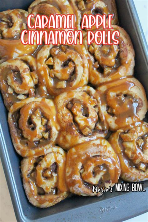 Caramel Apple Cinnamon Roll Recipe Maria S Mixing Bowl