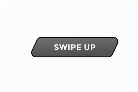 Swipe Up Button Vectors Sign Label Speech Bubble Swipe Up