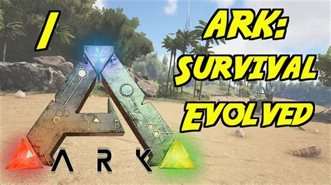 Ark Survival Evolved 1 Getting Started Youtube