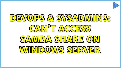 DevOps SysAdmins Can T Access Samba Share On Windows Server 2