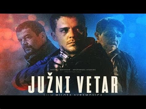 Juzni Vetar Link Za Ceo Film U Deskripciji Trailer Movie