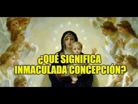 Qu Significa Inmaculada Concepci N Youtube