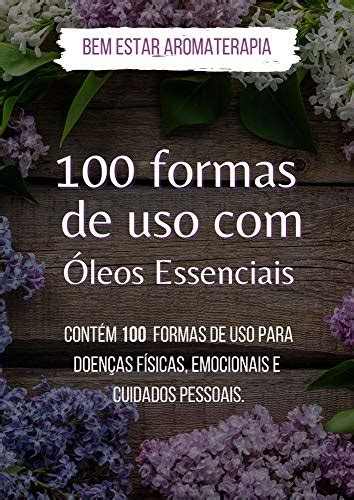 PDF 100 Formas de Uso dos Óleos Essenciais Contém 100 formas de uso