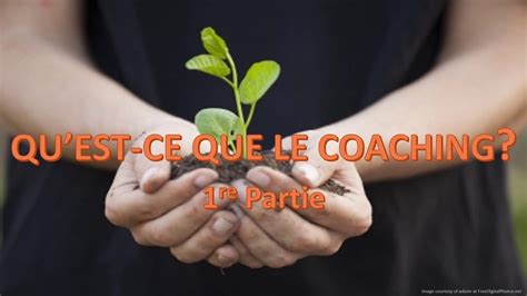 Qu Est Ce Que Le Coaching Re Partie Youtube