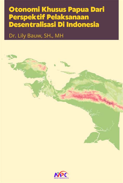 Otonomi Khusus Papua Dari Perspektif Pelaksanaan Desentralisasi Di