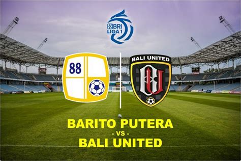 Link Live Streaming Barito Putera Vs Bali United Di BRI Liga 1 2022