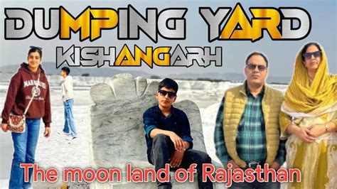 The Moon Land Of Rajasthan Dumping Yard Kishangarh Newvlog At