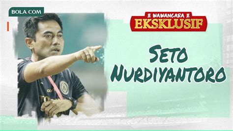 Wawancara Seto Nurdiyantoro Cinta Lama Dengan Pss Sleman Bersemi