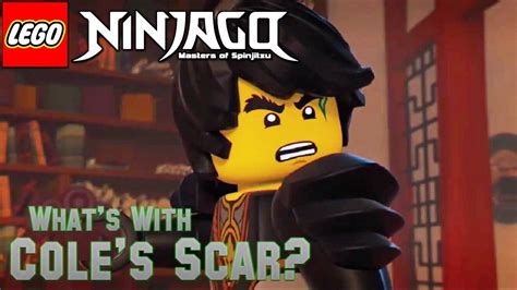 Ninjago Whats With Coles Scar Youtube