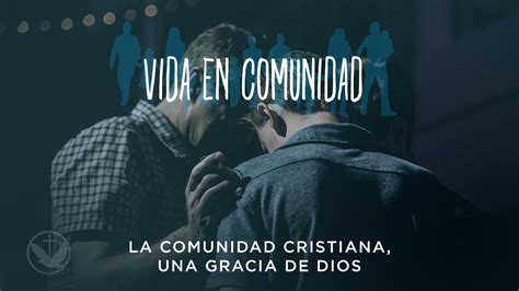 La Comunidad Cristiana Una Gracia De Dios Iglesia Bautista Gracia