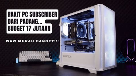 Rakit Pc Subscriber Budget Jutaan Ryzen X Rtx