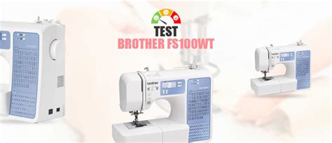 Brother FS100WT Meilleurs Prix Test Machine à Coudre