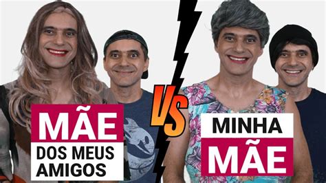 M E Dos Amigos Vs Minha M E Youtube