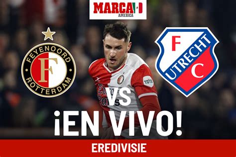 Liga Holandesa Feyenoord Vs Utrecht En Vivo Partido Hoy Santi