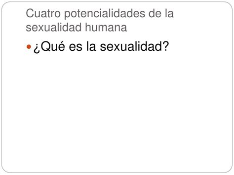 PPT Cuatro potencialidades de la sexualidad y Reproducción sexual y