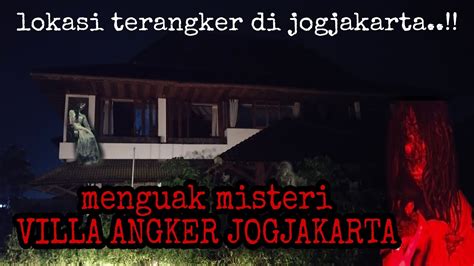 Susul Lensaghaib Villa Angker Jogjakarta YouTube