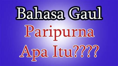 KUMPULAN Bahasa Gaul Terbaru 2020 Arti Kata VC PAP Sans Gaje Japri