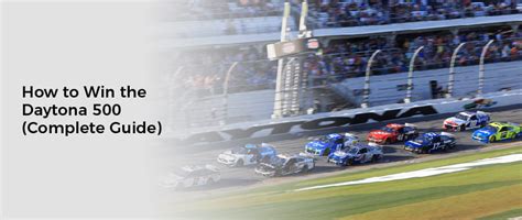 How To Win The Daytona 500 Complete Guide