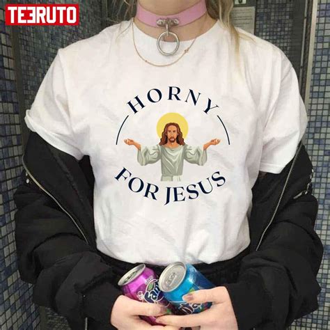 Horny For Jesus Jesus Lover Funny Christian Unisex T Shirt Teeruto