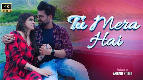 Tu Mera Hai Official Music Video Aakash Ft Mahi Jain New Bollywood Songs 2023 Youtube