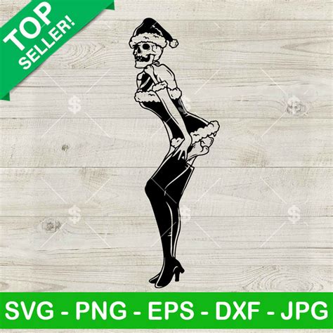 Sexy Santa Skeleton Svg Sexy Skeleton Girl Santa Hat Svg Funny Skeleton Merry Xmas Svg Png Dxf Eps