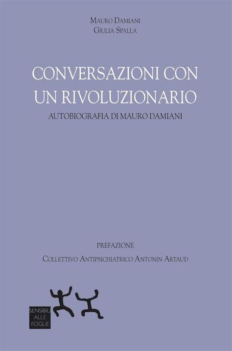 Conversazioni Con Un Rivoluzionario Autobiografia Di Mauro Damiani