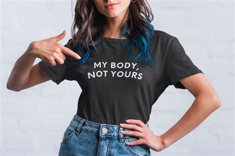 Female Empowerment T Shirt My Body Not Yours T For Her Etsy T