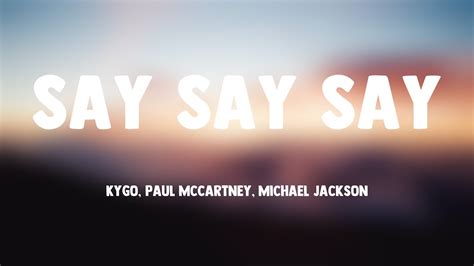 Say Say Say Kygo Paul Mccartney Michael Jackson Lyrics Video 🏕