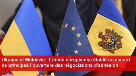 Ukraine et Moldavie lUnion européenne établit un accord de principe