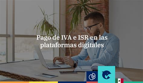 Pago De Iva E Isr En Las Plataformas Digitales Infoautónomos México