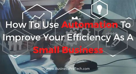 How To Use Automation To Improve Your Efficiency As A Small Business