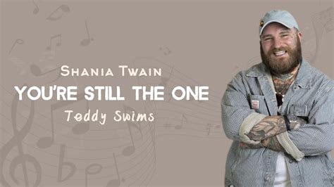 Teddy Swims Youre Still The One Song By Shania Twain YouTube