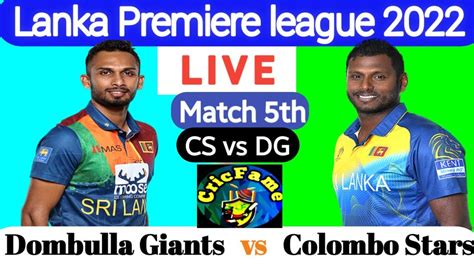 Colombo Stars Vs Dambulla Giants I Lanka Premier League 2022 League I