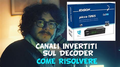 Come RISOLVERE Il PROBLEMA Dei CANALI INVERTITI Del DECODER EDISON