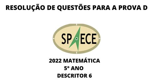 SPAECE 2022 QUINTO ANO QUESTÕES DE MATEMÁTICA DESCRITOR 6 spaece