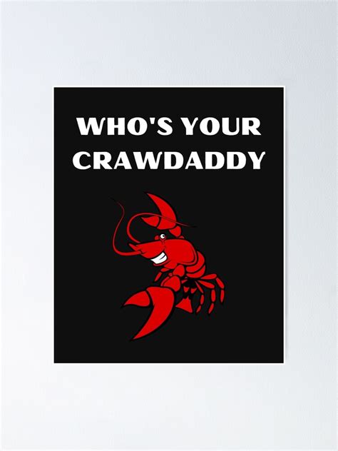 Whos Your Crawdaddy Poster By Thejackalope83 Redbubble