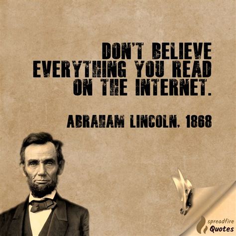 Lincoln Don T Believe Everything You Read On The Internet Quotes