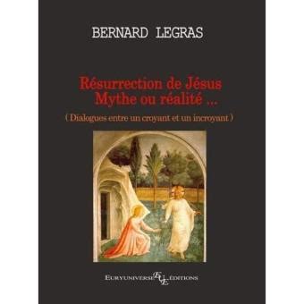 Résurrection de Jésus mythe ou réalité dialogues entre un croyant